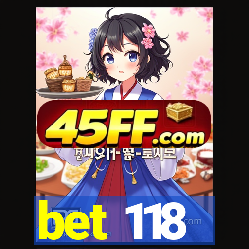 bet 118